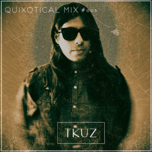 Tkuz_quixotical mix