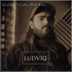 Quixotical Mix #5 Ludviq