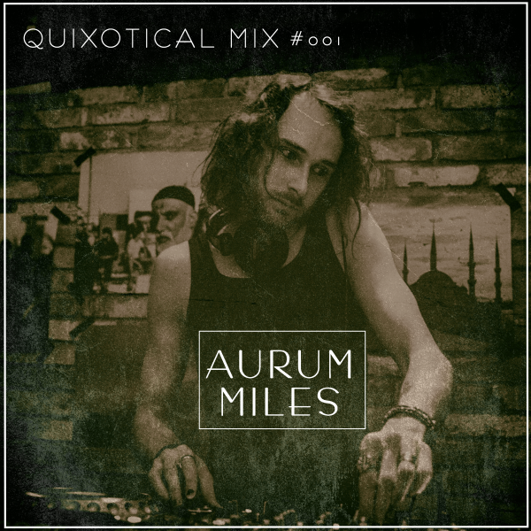 Quixotical Mix #1 Aurum Miles